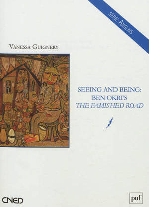 Seeing an being, Ben Okri's The Famished Road - Vanessa Guignery