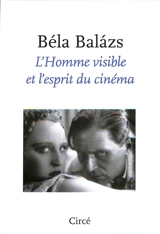L'homme visible et l'esprit du cinéma - Bela Balazs