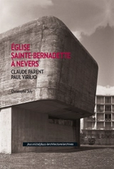 Eglise Sainte-Bernadette à Nevers, Claude Parent, Paul Virilio - Christophe Joly