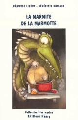 La marmite de la marmotte - Béatrice Libert