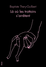 Là où les trottoirs s'arrêtent - Baptiste Thery-Guilbert
