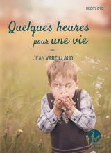 Quelques heures pour une vie - Jean Vareillaud