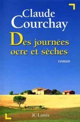 Des journées ocres et sèches - Claude Courchay