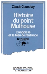 Histoire du Point Mulhouse : l'angoisse et le bleu de l'enfance - Claude Courchay