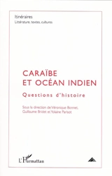 Itinéraires, littérature, textes, cultures, n° 2 (2009). Caraïbe et océan Indien : questions d'histoire