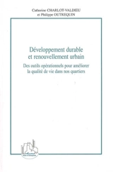 Développement durable et renouvellement urbain : des outils opérationnels pour améliorer la qualité de vie dans nos quartiers - Catherine Charlot-Valdieu