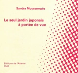 Le seul jardin japonais à portée de vue - Sandra Moussempès