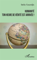 Humanité : ton heure de vérité est arrivée ! - Stélio Farandjis