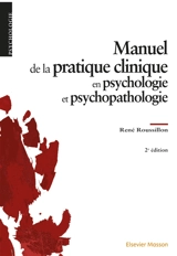 Manuel de la pratique clinique en psychologie et psychopathologie - René Roussillon