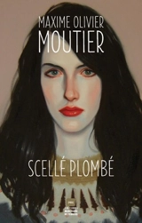 Scellé plombé - Maxime-Olivier Moutier