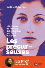 Les précurseuses : 18 histoires de femmes qui n'avaient pas froid aux yeux - Justine Defrance