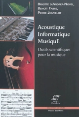 Acoustique, informatique, musique : outils scientifiques pour la musique - Brigitte d' Andréa-Novel