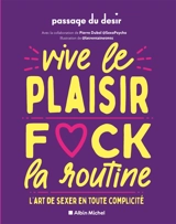 Vive le plaisir, fuck la routine : l'art de sexer en toute complicité - Passage du désir (Paris)