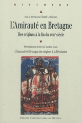 L'Amirauté en Bretagne : des origines à la fin du XVIIIe siècle : présentation de la thèse de Joachim Darsel, L'Amirauté de Bretagne des origines à la Révolution - Joachim Darsel