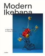 Modern Ikebana A New Wave in Floral Design - Tom Loxley