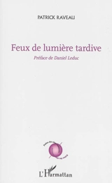 Feux de lumière : poèmes - Patrick Raveau
