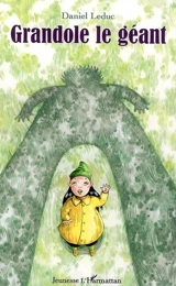 Grandole le géant - Daniel Leduc