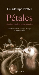 Pétales : et autres histoires embarrassantes - Guadalupe Nettel