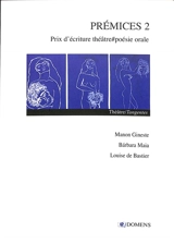 Prémices : prix d'écriture théâtre-poésie orale. Vol. 2 - Manon Gineste