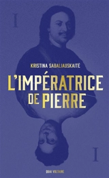 L'impératrice de Pierre. Vol. 1 - Kristina Sabaliauskaite