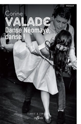 Danse Néomaye, danse ! - Corine Valade