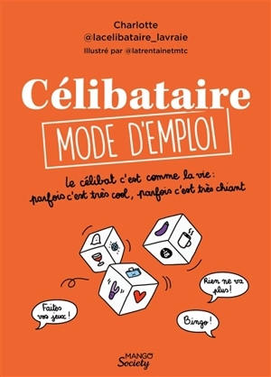 Célibataire, mode d'emploi : le célibat c'est comme la vie : parfois c'est très cool, parfois c'est très chiant - Lacélibataire_lavraie