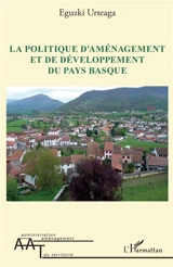 La politique d'aménagement et de développement du Pays basque - Eguzki Urteaga