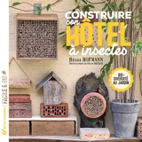 Construire son hôtel à insectes : biodiversité au jardin - Helga Hofmann