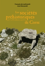 Les sociétés préhistoriques de Corse. Vol. 1. Du Ve au IIIe millénaire av. J.-C. - François de Lanfranchi