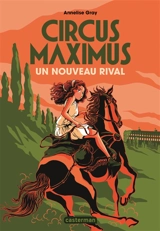 Circus Maximus. Vol. 2. Un nouveau rival - Annelise Gray