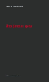Aux jeunes gens - Pierre Kropotkine