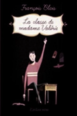 La classe de madame Valérie - François Blais