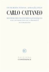 Interdictions israélites : recherches économico-juridiques sur l'interdiction de la propriété aux israélites - Carlo Cattaneo