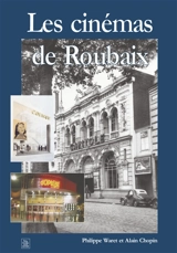 Les cinémas de Roubaix - Philippe Waret