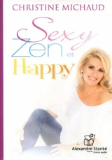 Sexy, zen et happy - Christine Michaud