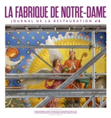 La fabrique de Notre-Dame : journal de la restauration, n° 4