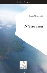 N'être rien - Denis Wetterwald