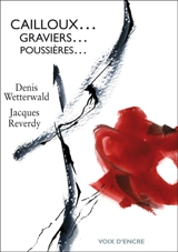 Cailloux... graviers... poussières - Denis Wetterwald