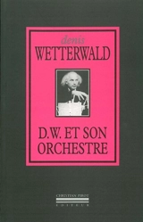 D.W. et son orchestre - Denis Wetterwald