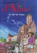 Les aventures d'Aline. Vol. 2. Le défi du temps au Haut-Koenisbourg - Christophe Carmona