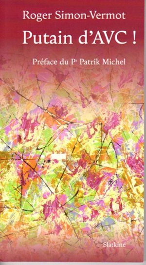 Putain d'AVC ! - Roger Simon-Vermot