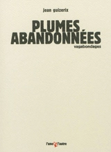 Plumes abandonnées : vagabondages. Corps et âme - Jean Guizerix