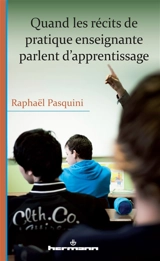 Quand les récits de pratique enseignante parlent d'apprentissage - Raphaël Pasquini