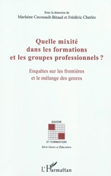 Quelle mixité dans les formations et les groupes professionnels ? : enquêtes sur les frontières et le mélange des genres