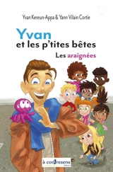 Yvan et les p'tites bêtes. Les araignées - Yvan Kereun-Appa