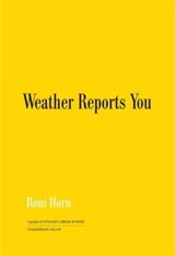 Roni Horn Weather Reports You (Revised edition) - Roni Horn