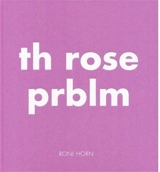 Roni Horn The Rose Prblm - Roni Horn