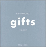 Roni Horn The Selected Gifts (1974 2015) - Roni Horn