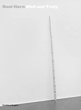 Roni Horn Well and Truly