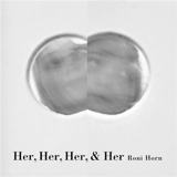 Roni Horn Her Her Her & Her - Roni Horn